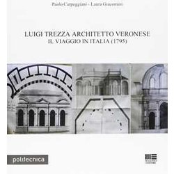 Luigi Trezza Architetto Veronese. Il Viaggio In Italia (1795)