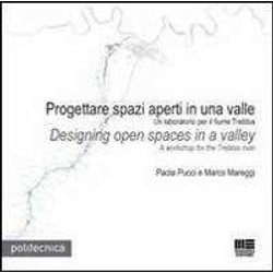 Progettare Spazi Aperti In Una Valle-Design Open Spaces In A Valley. Ediz. Bilingue