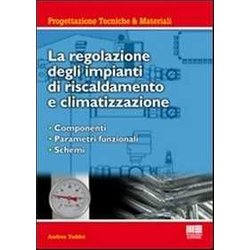 La Regolazione Degli Impianti Di Riscaldamento E Climatizzazione. Componenti, Parametri Funzionali, Schemi La Regolazione Degli Impianti Di Riscaldamento E Climatizzazione. Componenti, Parametri Funzionali, Schemi