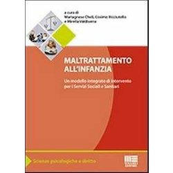 Maltrattamento All'infanzia. Un Modello Integrato Di Interventi Per I Servizi Sociali E Sanitari Maltrattamento All'infanzia. Un Modello Integrato Di Interventi Per I Servizi Sociali E Sanitari