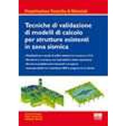 Tecniche Di Validazione Di Modelli Di Calcolo Per Strutture Esistenti In Zona Sismica Tecniche Di Validazione Di Modelli Di Calcolo Per Strutture Esistenti In Zona Sismica