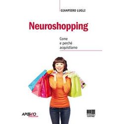 Neuroshopping. Come E Perché Acquistiamo Neuroshopping. Come E Perché Acquistiamo
