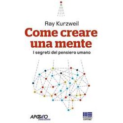 Come Creare Una Mente. I Segreti Del Pensiero Umano Come Creare Una Mente. I Segreti Del Pensiero Umano