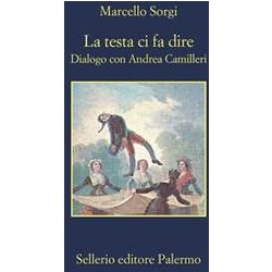 La Testa Ci Fa Dire. Dialogo Con Andrea Camilleri. Nuova Ediz. La Testa Ci Fa Dire. Dialogo Con Andrea Camilleri. Nuova Ediz.