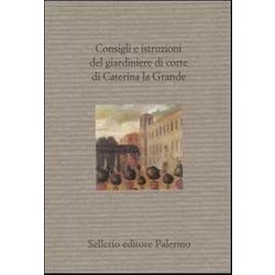Consigli E Istruzioni Del Giardiniere Di Corte Di Caterina La Grande Consigli E Istruzioni Del Giardiniere Di Corte Di Caterina La Grande