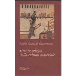 Una Sociologia Della Cultura Materiale Una Sociologia Della Cultura Materiale