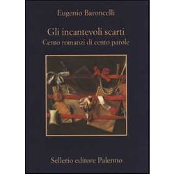 Gli Incantevoli Scarti. Cento Romanzi Di Cento Parole