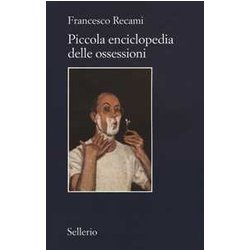 Piccola Enciclopedia Delle Ossessioni Piccola Enciclopedia Delle Ossessioni