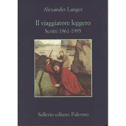 Il Viaggiatore Leggero. Scritti (1961-1995) Il Viaggiatore Leggero. Scritti (1961-1995)