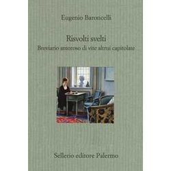 Risvolti Svelti. Breviario Amoroso Di Vite Altrui Capitolate