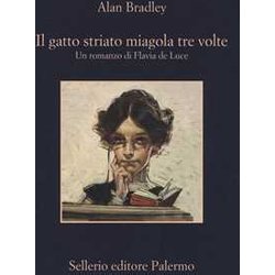 Il Gatto Striato Miagola Tre Volte. Un Romanzo Di Flavia De Luce