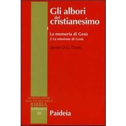 Gli Albori Del Cristianesimo. La Memoria Di Gesù. La Missione Di Gesù (Vol. 1/2) Gli Albori Del Cristianesimo. La Memoria Di Gesù. La Missione Di Gesù (Vol. 1/2)