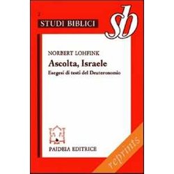 Ascolta, Israele. Esegesi Di Testi Del Deuteronomio Ascolta, Israele. Esegesi Di Testi Del Deuteronomio