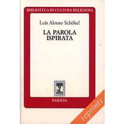 La Parola Ispirata. La Bibbia Alla Luce Della Scienza Del Linguaggio La Parola Ispirata. La Bibbia Alla Luce Della Scienza Del Linguaggio