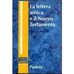 La Lettera Antica E Il Nuovo Testamento. Guida Al Contesto E All'esegesi La Lettera Antica E Il Nuovo Testamento. Guida Al Contesto E All'esegesi