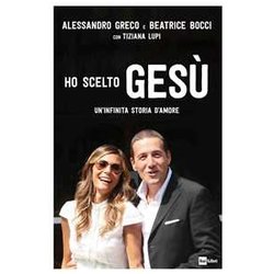 Ho Scelto Gesù. Un'infinita Storia D'amore Ho Scelto Gesù. Un'infinita Storia D'amore