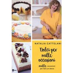Dolci Per Mille Occasioni. Mille Occasioni Per Fare Un Dolce Dolci Per Mille Occasioni. Mille Occasioni Per Fare Un Dolce