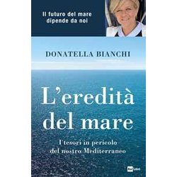 L'eredità Del Mare. I Tesori In Pericolo Del Nostro Mediterraneo L'eredità Del Mare. I Tesori In Pericolo Del Nostro Mediterraneo