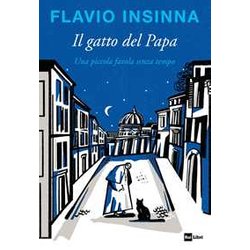 Il Gatto Del Papa. Una Piccola Favola Senza Tempo. Ediz. Illustrata Il Gatto Del Papa. Una Piccola Favola Senza Tempo. Ediz. Illustrata