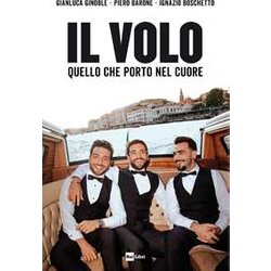 Il Volo. Quello Che Porto Nel Cuore Il Volo. Quello Che Porto Nel Cuore