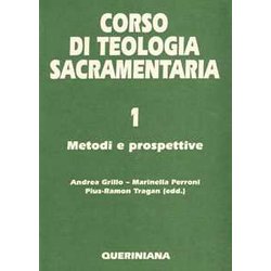 Corso Di Teologia Sacramentaria. Metodi E Prospettive (Vol. 1) Corso Di Teologia Sacramentaria. Metodi E Prospettive (Vol. 1)