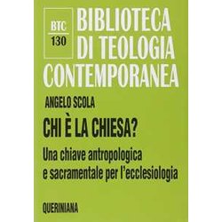 Chi è La Chiesa? Una Chiave Antropologica E Sacramentale Per L'ecclesiologia Chi è La Chiesa? Una Chiave Antropologica E Sacramentale Per L'ecclesiologia