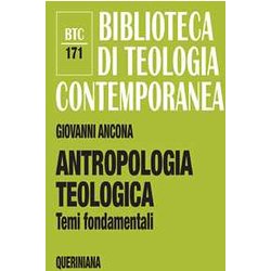 Antropologia Teologica. Temi Fondamentali Antropologia Teologica. Temi Fondamentali