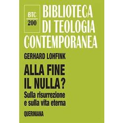 Alla fine il nulla? Sulla risurrezione e sulla vita eterna