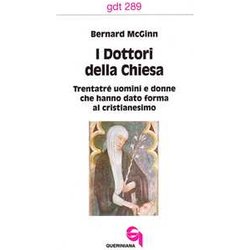 I Dottori Della Chiesa. Trentatré Uomini E Donne Che Hanno Dato Forma Al Cristianesimo I Dottori Della Chiesa. Trentatré Uomini E Donne Che Hanno Dato Forma Al Cristianesimo