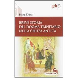 Breve Storia Del Dogma Trinitario Nella Chiesa Antica Breve Storia Del Dogma Trinitario Nella Chiesa Antica