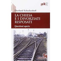 La Chiesa E I Divorziati Risposati. Questioni Aperte La Chiesa E I Divorziati Risposati. Questioni Aperte