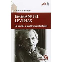 Emmanuel Levinas. Un Profilo E Quattro Temi Teologici Emmanuel Levinas. Un Profilo E Quattro Temi Teologici