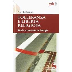 Tolleranza E Libertà Religiosa. Storia E Presente In Europa Tolleranza E Libertà Religiosa. Storia E Presente In Europa