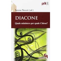Diacone. Quale Ministero Per Quale Chiesa? Diacone. Quale Ministero Per Quale Chiesa?