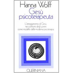 Gesù Psicoterapeuta. L'atteggiamento Di Gesù Nei Confronti Degli Uomini Come Modello Della Moderna Psicoterapia