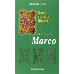 Gesù, Via Alla Libertà . Il Vangelo Di Marco