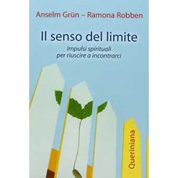 Il Senso Del Limite. Impulsi Spirituali Per Riuscire A Incontrarci Il Senso Del Limite. Impulsi Spirituali Per Riuscire A Incontrarci