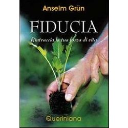 Fiducia. Rintraccia La Tua Forza Di Vita Fiducia. Rintraccia La Tua Forza Di Vita