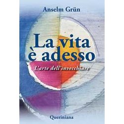 La Vita è Adesso. L'arte Dell'invecchiare