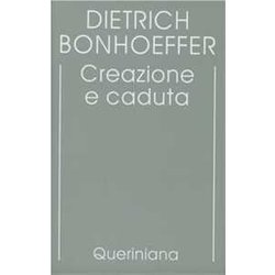 Edizione Critica Delle Opere Di D. Bonhoeffer. Ediz. Critica. Creazione E Caduta. Interpretazione Teologica Di Gn. 1-3 (Vol. 3) Edizione Critica Delle Opere Di D. Bonhoeffer. Ediz. Critica. Creazione E Caduta. Interpretazione Teologica Di Gn. 1-3 (Vol. 3)