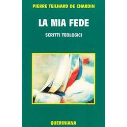La Mia Fede. Scritti Teologici La Mia Fede. Scritti Teologici