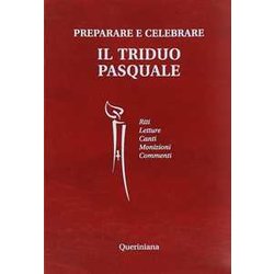 Preparare E Celebrare Il Triduo Pasquale. Riti. Letture. Canti. Monizioni. Commenti Preparare E Celebrare Il Triduo Pasquale. Riti. Letture. Canti. Monizioni. Commenti