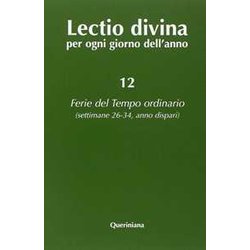 Lectio Divina Per Ogni Giorno Dell'anno. Ferie Del Tempo Ordinario. Settimane 26-34, Anno Dispari (Vol. 12) Lectio Divina Per Ogni Giorno Dell'anno. Ferie Del Tempo Ordinario. Settimane 26-34, Anno Dispari (Vol. 12)
