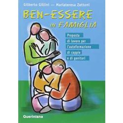 Ben-Essere In Famiglia. Proposta Di Lavoro Per L'autoformazione Di Coppie E Di Genitori Ben-Essere In Famiglia. Proposta Di Lavoro Per L'autoformazione Di Coppie E Di Genitori