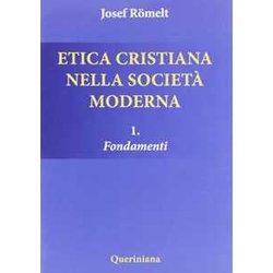 Etica Cristiana Nella Società Moderna. Fondamenti (Vol. 1) Etica Cristiana Nella Società Moderna. Fondamenti (Vol. 1)