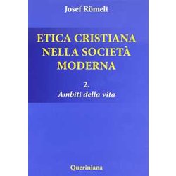 Etica Cristiana Nella Società Moderna. Ambiti Della Vita (Vol. 2)