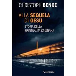 Alla Sequela Di Gesù. Storia Della Spiritualità Cristiana Alla Sequela Di Gesù. Storia Della Spiritualità Cristiana