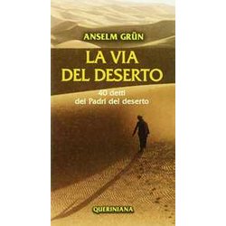 La Via Del Deserto. 40 Detti Dei Padri Del Deserto La Via Del Deserto. 40 Detti Dei Padri Del Deserto