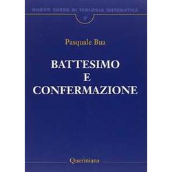 Nuovo Corso Di Teologia Sistematica. Il Battesimo E La Confermazione (Vol. 7)