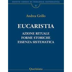 Nuovo Corso Di Teologia Sistematica. Eucaristia. Azione Rituale, Forme Storiche, Essenza Sistematica (Vol. 8) Nuovo Corso Di Teologia Sistematica. Eucaristia. Azione Rituale, Forme Storiche, Essenza Sistematica (Vol. 8)